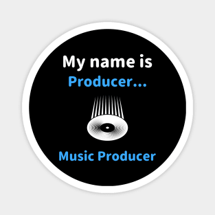 My Name Is Producer... Music Producer, Beatmaker Magnet